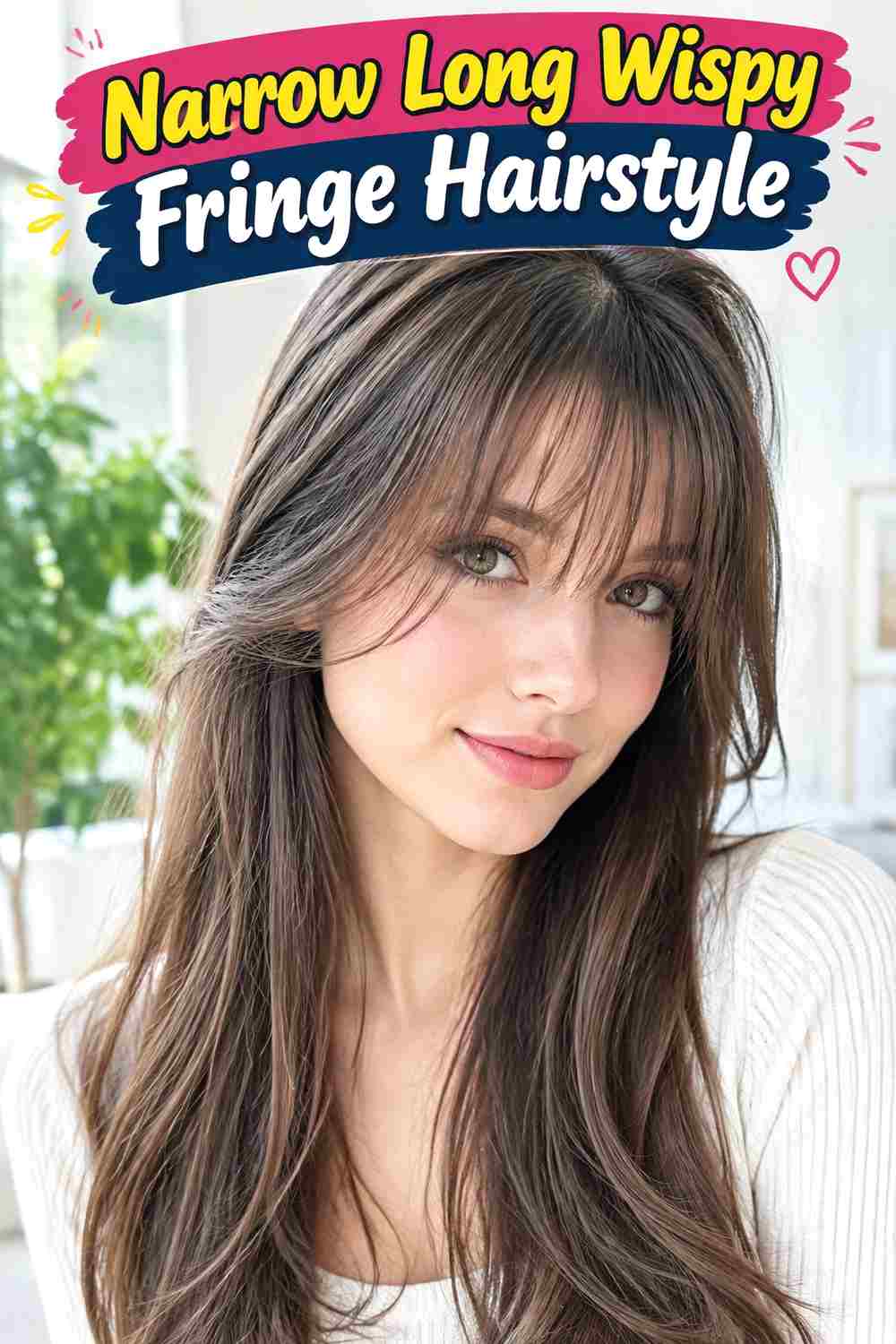 Narrow Long Wispy Fringe Hairstyle