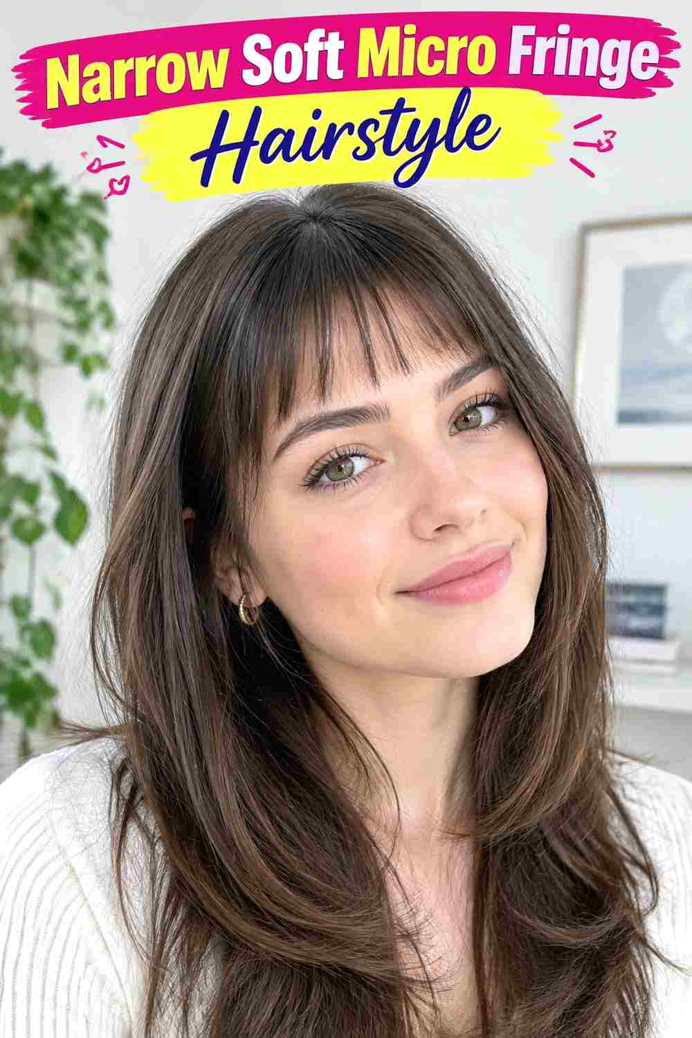 Narrow Soft Micro Fringe Hairstyle